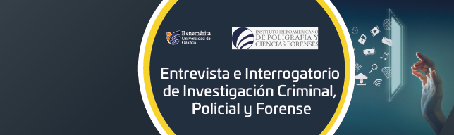Especialidad en Entrevista e Interrogatorio de Investigación Criminal, Policial Forense 