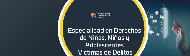 Especialidad en Derechos de Niñas, Niños y Adolescentes Víctimas de Delitos 