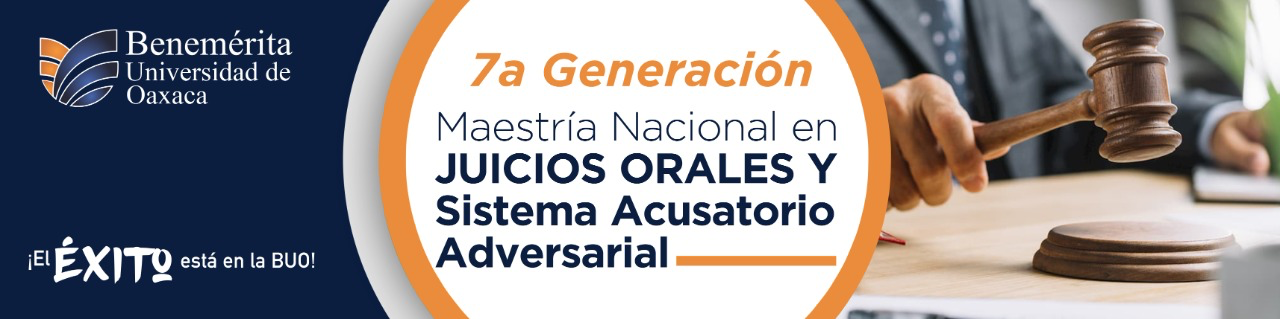 7a Generación Maestría en Juicios Orales y Sistema Acusatorio Adversarial 