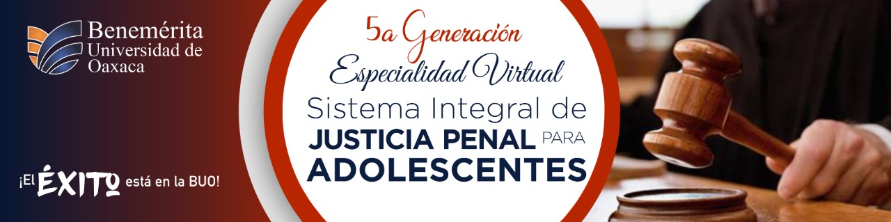 5a Generación Especialidad Virtual "Sistema Integral de Justicia Penal para Adolescentes"