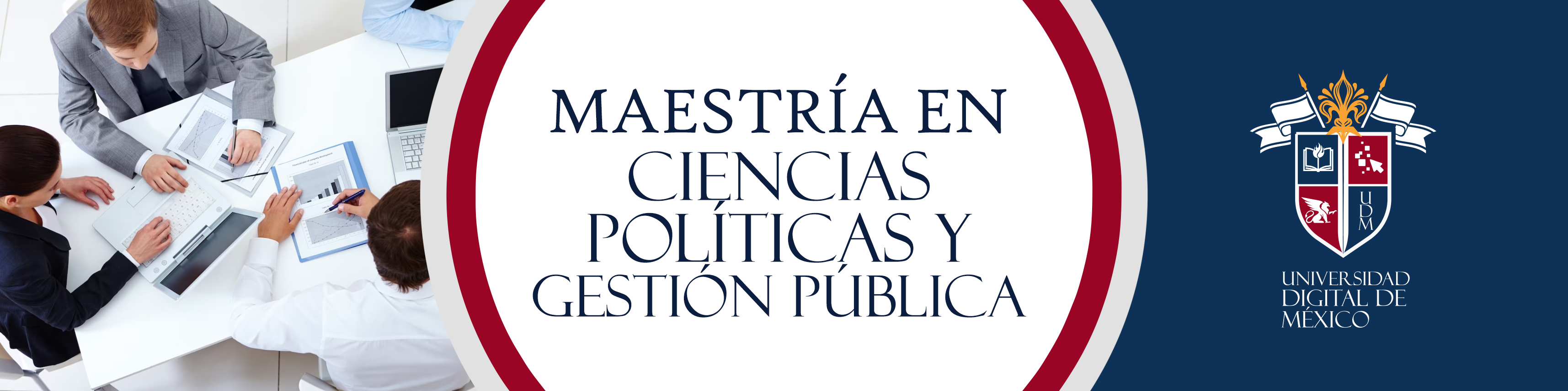Maestría en Ciencias Políticas y Gestión Pública.