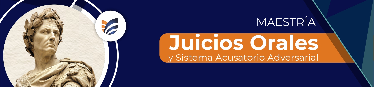 Maestría en Juicios Orales y Sistema Acusatorio